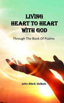 Living Heart to Heart with God: Through The Book Of Psalms