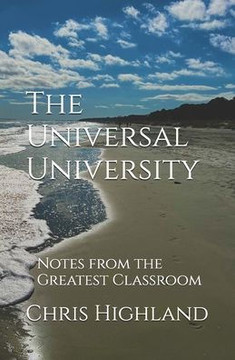 The Universal University: Notes from the Greatest Classroom