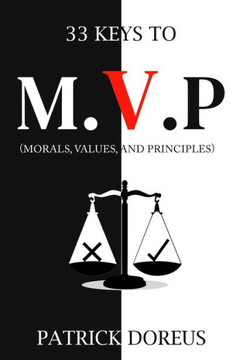 33 Keys to M.V.P.: 33 Keys to Morals, Values, and Principles