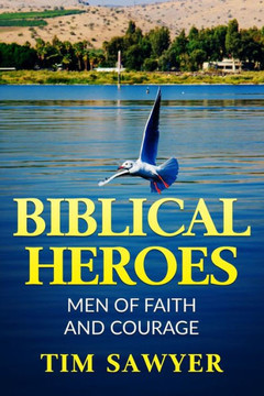 Biblical Heroes: Men of Faith and Courage