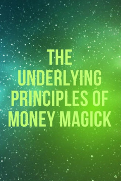 The Underlying Principles of Money Magick