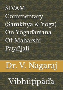 ŚIVAM Commentary (Sāmkhya & Yōga) On Yōgaďarśana Of Maharshi Paţa?ali: Vibhūţipāďa