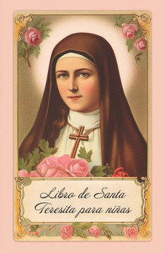 El Libro de Santa Teresita para Ni?s El Libro de Santa Teresita para Ni?s