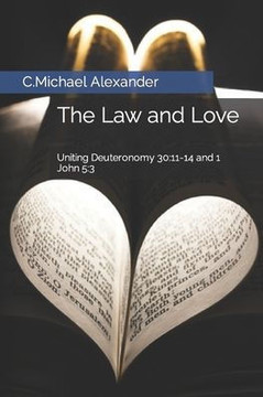 The Law and Love: Uniting Deuteronomy 30:11-14 and 1 John 5:3