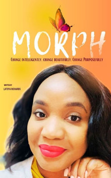 Morph: Change Intelligently. Change Beautifully. Change Purposefully