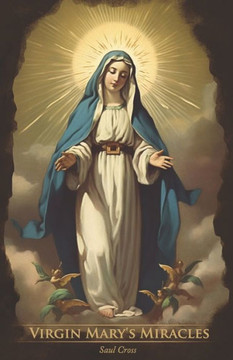 Virgin Mary's Miracles Virgin Mary's Miracles