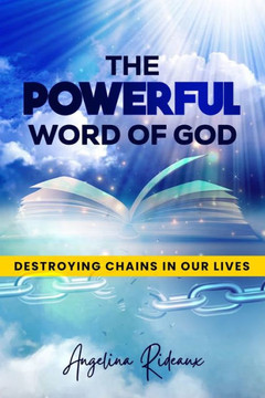The Powerful Word Of God: Destroying Chains In Our Lives