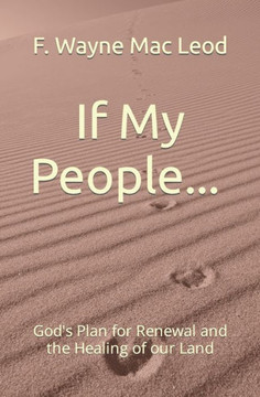 If My People ...: God's Plan for Renewal and the Healing of our Land