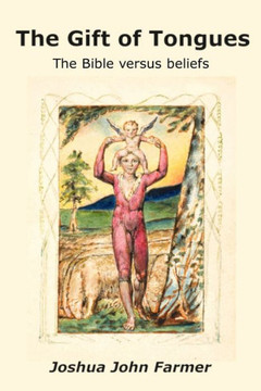 The Gift of Tongues: The Bible versus beliefs