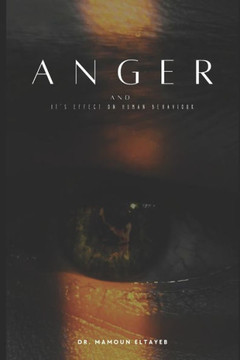 Anger and It's effect on human behaviour Anger and It's effect on human behaviour