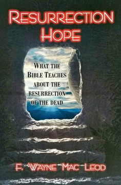 Resurrection Hope: What the Bible Teaches about the Resurrection of the Dead