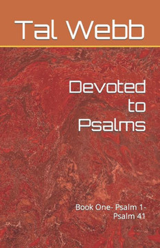 Devoted to Psalms: Book One: God Beside Us Psalm 1- Psalm 41 Devoted to Psalms: Book One: God Beside Us Psalm 1- Psalm 41