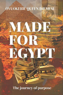 Made for Egypt: The Journey of Purpose