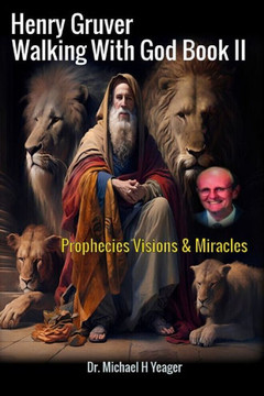 Henry Gruver - Walking With God Book II: Prophecies Visions & Miracles