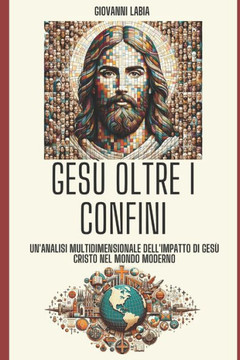 Ges?oltre i confini: Un'analisi multidimensionale dell'impatto di Ges?Cristo nel mondo moderno