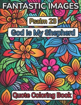 Fantastic Images: Psalm 23 God Is My Shepherd Quote Coloring Book