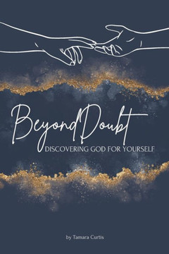 Beyond Doubt: Experiencing God For Yourself