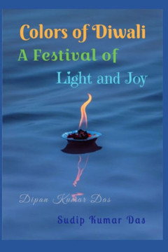 Colors of Diwali: A Festival of Light and Joy Colors of Diwali: A Festival of Light and Joy