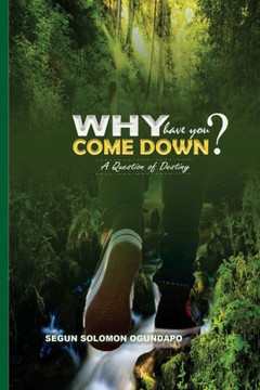 Why Have You Come Down?: A Question of Destiny