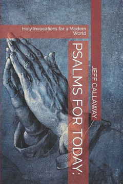 Psalms for Today: Holy Invocations for a Modern World