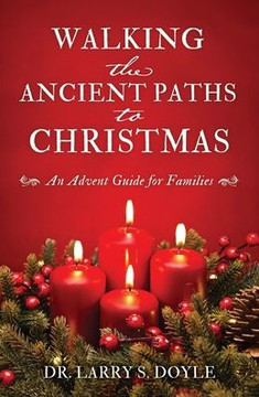 Walking the Ancient Paths to Christmas: An Advent Guide for Families
