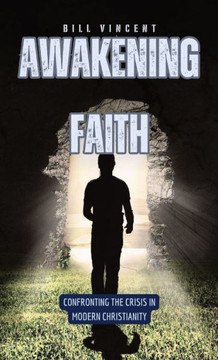 Awakening Faith: Confronting the Crisis in Modern Christianity