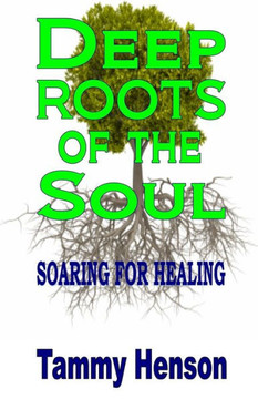 Deep Roots of the Soul: Soaring for Healing