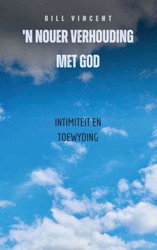 'n Nouer Verhouding Met God: Intimiteit en toewyding