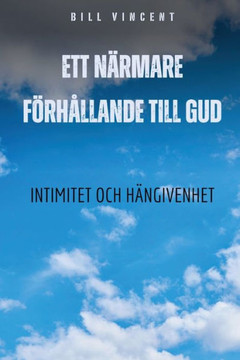 Ett n?mare f?h?lande till Gud: Intimitet och h?givenhet