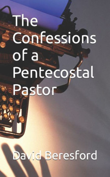 The Confessions of a Pentecostal Pastor