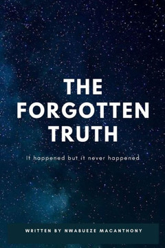 The Forgotten Truth: It all happened but it never happened.