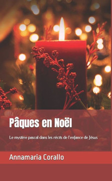 P?ues en No?: Le myst?e pascal dans les r?its de l'enfance de J?us