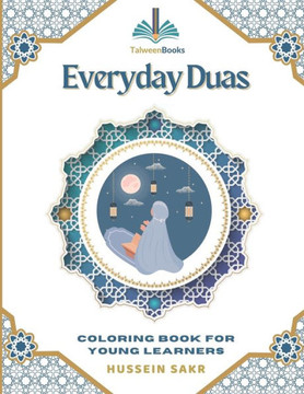 Everyday Duas: Coloring Book for Young Learners: An Educational and Fun Coloring Experience for Young Muslims and Parents