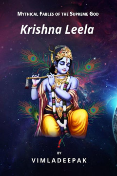 Krishna Leela: Mythical Fables of the Supreme God Krishna Leela: Mythical Fables of the Supreme God