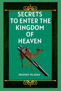 Secrets to Enter the Kingdom of Heaven Secrets to Enter the Kingdom of Heaven