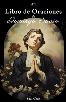 Mi Libro de Oraciones de Domingo Savio Mi Libro de Oraciones de Domingo Savio