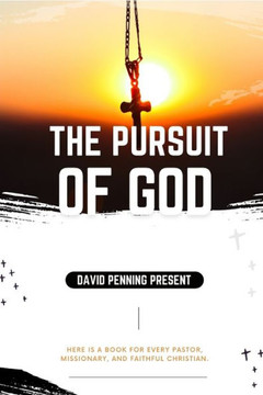 The Pursuit of God: Here is a book for every pastor, missionary, and faithful Christians.