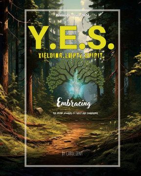 Y.E.S. - Yielding. Empty. Spirit. Revised Version 2024.: Embracing the Divine Journey of Trust and Surrender.