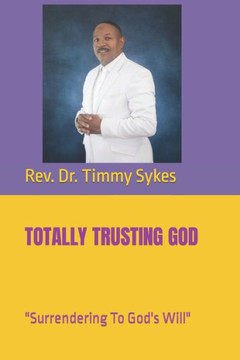 Totally Trusting God: Surrendering To God Totally Trusting God: Surrendering To God