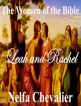 The Women of the Bible: Leah and Rachel