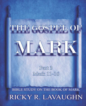 The Gospel of Mark part 3: Bible Study on the Book of Mark