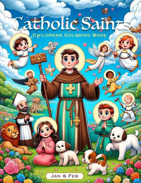 January - February - Catholic Saints & Feasts Coloring Book: Coloring pages celebrating the Catholic Saint and Feast Day as found on the Roman Catholi