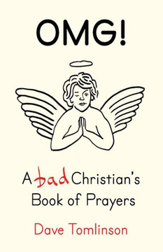 Omg!: A Bad Christian's Book of Prayers
