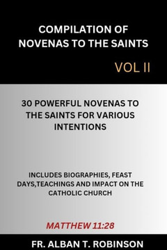 Compilation of Novenas to the Saints Vol II: 30 Powerful Novenas to the Saints for Various Intentions