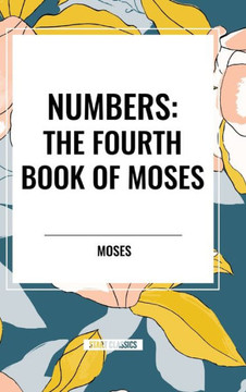 Numbers: The Fourth Book of Moses