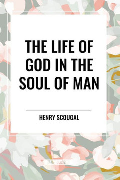The Life of God in the Soul of Man The Life of God in the Soul of Man