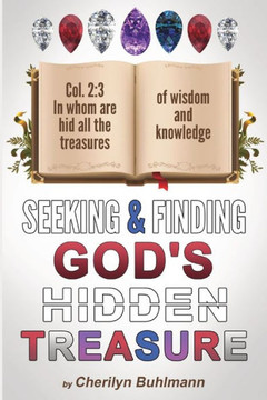 Seeking and Finding God's Hidden Treasure Seeking and Finding God's Hidden Treasure