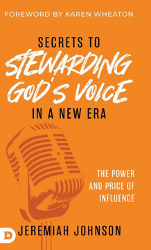 Secrets to Stewarding God's Voice in a New Era: The Power and Price of Influence
