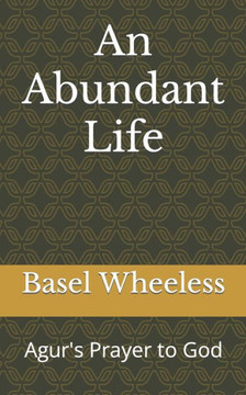 An Abundant Life: Agur's Prayer to God