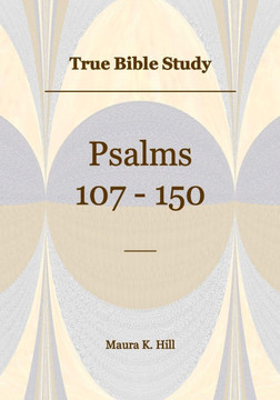 True Bible Study - Psalms 107-150